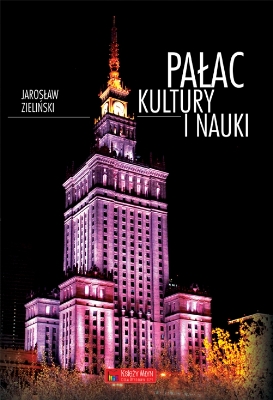 Okładka książki Jarosława Zielińskiego - Pałac Kultury i Nauki