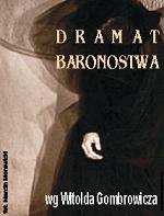 Dramat Baronostwa Gombrowicza - plakat (Internet + własne zaangażowanie)